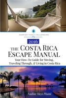 The Costa Rica Escape Manual: Your How-To Guide on Moving, Traveling Through, & Living in Costa Rica 1523898070 Book Cover