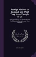 Foreign visitors in England, and what they have thought of us 1346716552 Book Cover