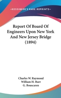 Report Of Board Of Engineers Upon New York And New Jersey Bridge 1164862375 Book Cover