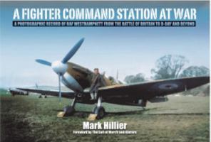 A Fighter Command Station at War: A Photographic Record of RAF Westhampnett from the Battle of Britain to D-Day and Beyond 1399023624 Book Cover