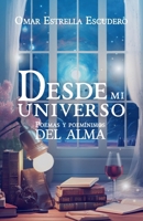Desde mi universo: Poemas y poemínimos del alma (Spanish Edition) 163765622X Book Cover