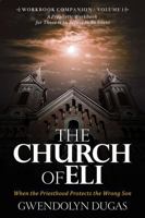 The Church of Eli Workbook Companion - Volume 1: When the Priesthood Protects the Wrong Sons B0G6KV62V6 Book Cover