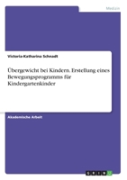 Übergewicht bei Kindern. Erstellung eines Bewegungsprogramms für Kindergartenkinder (German Edition) 3346217906 Book Cover