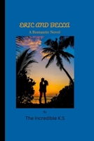 ERIC AND BELLA: A Romantic Novel B0BGKL7P7F Book Cover