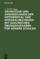 Grundzüge und Anwendungen der Differential und Integralrechnung mit zahlreichen Übungsaufgaben für höhere Schulen 311268317X Book Cover