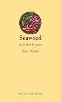 Seaweed: A Global History 1780237537 Book Cover