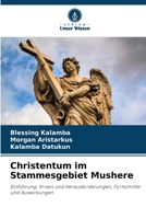 Christentum im Stammesgebiet Mushere: Einführung, Krisen und Herausforderungen, Fortschritte und Auswirkungen 6205874547 Book Cover