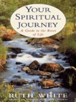 Your Spiritual Journey: A Guide to the River of Life 0749915021 Book Cover