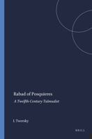 Rabad of Posquieres: A Twelfth-Century Talmudist 9004411518 Book Cover