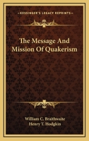 The Message and Mission of Quakerism 9357388095 Book Cover