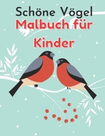 Schöne Vögel Malbuch für Kinder: Für Kinder im Alter von 4-8 Jahren - Vogel Malbuch für Kinder - Großdruck Malbuch der schönen Vögel Vogel Malbuch ... - Vorschule und Kindergarten B095GLPZMY Book Cover