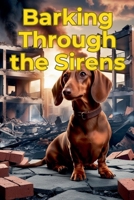 Barking Through the Sirens B0DYWTHBK5 Book Cover