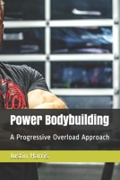 Power Bodybuilding: A Progressive Overload Approach 1688961941 Book Cover