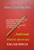 How I Lost My Pen ...And Lived: Poetic Revivals B0HGBYW7VL Book Cover