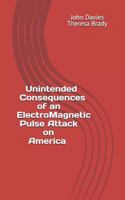 Unintended Consequences of an Electro-Magnetic Pulse Attack on America 1730752292 Book Cover