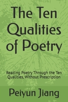 The Ten Qualities of Poetry: Reading Poetry Through the Ten Qualities, Without Prescription B0GDV17CJ7 Book Cover