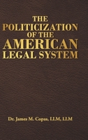 The Politicization of the American Legal System B0GFB8F2CR Book Cover