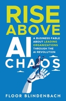 RISE above AI Chaos : A Business Fable about Leading Organizations Through the AI Revolution 1963701968 Book Cover