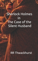 Sherlock Holmes in The Case of the Silent Husband B0GKRJ2SF2 Book Cover