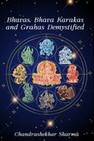 Bhavas, Bhava Karakas and Grahas Demystified 1968073027 Book Cover