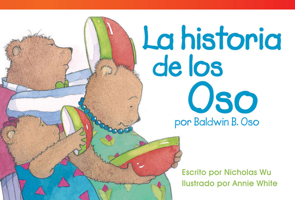 La Historia de Los Oso Por Baldwin B. Oso (the Bears' Story by Baldwin B. Bear) (Spanish Version) (Upper Emergent) 1480729957 Book Cover