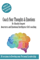 Coach Your Thoughts and Emotions: Awareness and Emotional Intelligence Self Coaching 9692992896 Book Cover