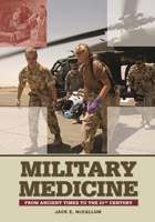 Military Medicine: From Ancient Times to the 21st Century 1851096930 Book Cover