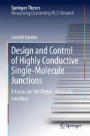 Design and Control of Highly Conductive Single-Molecule Junctions: A Focus on the Metal-Molecule Interface 9811351295 Book Cover