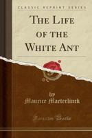 The Life Of The White Ant B000889EI8 Book Cover