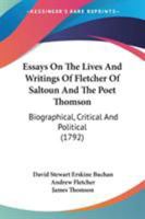 Essays on the Lives and Writings of Fletcher of Saltoun and the Poet Thomson 1014164303 Book Cover