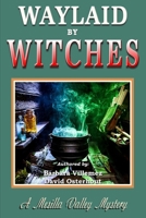 Waylaid by Witches (A Mesilla Valley Mystery) B0H6P2Z73H Book Cover