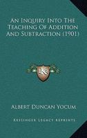 An Inquiry Into The Teaching Of Addition And Subtraction 1436774381 Book Cover