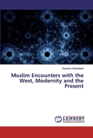 Muslim Encounters with the West, Modernity and the Present 6200441731 Book Cover