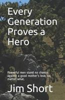 Every Generation Proves a Hero: Powerful men stand no chance against a good mother's love, no matter what. 1075066441 Book Cover