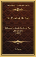 Du Contrat De Bail: D'Apres Le Code Federal Des Obligations (1890) 1272229696 Book Cover