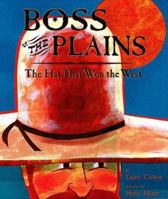 Boss of the Plains: The Hat That Won the West (Melanie Kroupa Books) 0789424797 Book Cover
