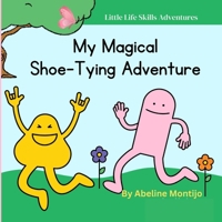 Little Life Skills Adventure: My Magical ShoeTying Adventure B0DZ2MDLHX Book Cover