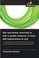 Dal carcinoma cervicale in situ a quello invasivo: il ruolo dell'espressione di p16 (Italian Edition) 6209533825 Book Cover