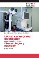 DMAE: Retinografía, diagnóstico optométrico, farmacología y nutrición: Casos reales 6202128739 Book Cover