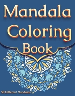 Mandala Coloring Book: For Adults With 50 Different Mandalas Coloring Pages Stress Relieving Mandala Designs for Adults Relaxation 0834242990 Book Cover