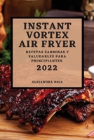 Instant Vortex Air Fryer 2022: Recetas Sabrosas Y Saludables Para Principiantes 1804500755 Book Cover