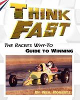 Think Fast: The Racer's Why-To Guide to Winning 1451558759 Book Cover