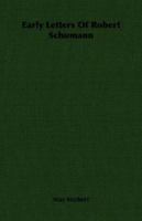 Early Letters Of Robert Schumann 1113194952 Book Cover