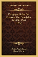 Kriegsgeschichte Der Preussen Von Dem Jahre 1655 Bis 1763 (1764) 1166208168 Book Cover