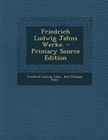 Friedrich Ludwig Jahns Werke. 1018768874 Book Cover