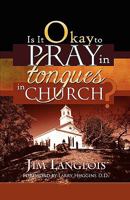Is It Okay to Pray in Tongues in Church? 0881442909 Book Cover