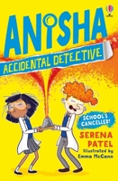 School's Cancelled (Anisha the Accidental Detective #2) (Anisha, Accidental Detective) 1474959539 Book Cover