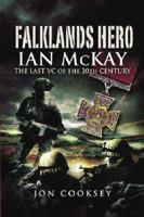 Falklands Hero: Ian McKay - The last VC of the 20th Century 1399022636 Book Cover