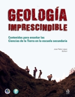 Geología imprescindible. Contenidos para enseñar las Ciencias de la Tierra en la escuela secundaria 987198491X Book Cover