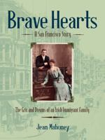 Brave Hearts: A San Francisco Story: The Grit and Dreams of an Irish Immigrant Family 0984507418 Book Cover
